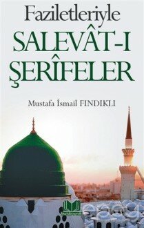 Faziletleriyle Salevat-ı Şerifeler