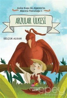 Arzular Ülkesi - Anka Kuşu ile Alperen'in Macera Yolculuğu 1