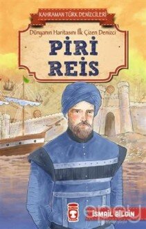 Piri Reis - Kahraman Türk Denizcileri