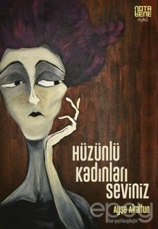 Hüzünlü Kadınları Seviniz