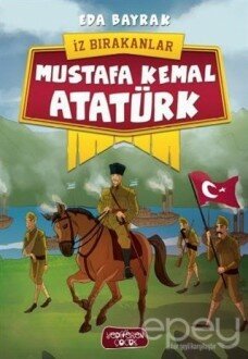 Mustafa Kemal Atatürk - İz Bırakanlar