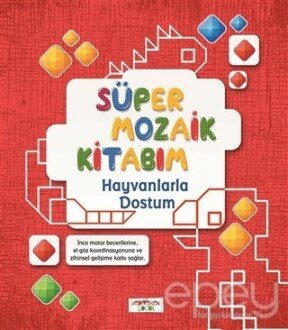 Süper Mozaik Kitabım - Hayvanlarla Dostum