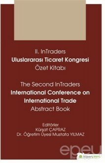 2. InTraders Uluslararası Ticaret Kongresi Özet Kitabı - The Second InTraders International Trade Abstract Book