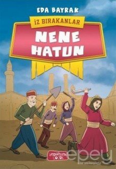 Nene Hatun - İz Bırakanlar