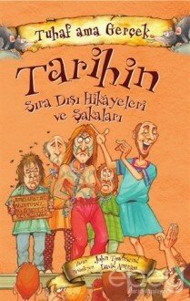 Tarihin Sıra Dışı Hikayeleri ve Şakaları - Tuhaf Ama Gerçek