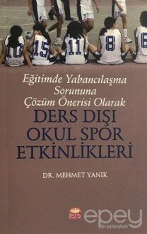 Eğitimde Yabancılaşma Sorununa Çözüm Önerisi Olarak Ders Dışı Okul Spor Etkinlikleri