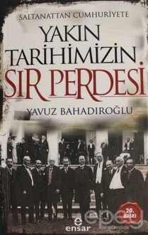 Saltanattan Cumhuriyete Yakın Tarihimizin Sır Perdesi