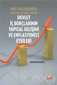 1980-1998 Döneminde Kamu Maliyesinde Yapılan Devlet İç Borçlarının Yapısal Gelişimi ve Enflasyonist Etkileri