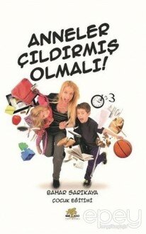 Anneler Çıldırmış Olmalı