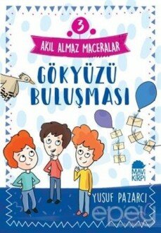 Gökyüzü Buluşması - Akıl Almaz Maceralar 3