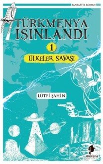 Ülkeler Savaşı: Türkmenya Işındandı - 1