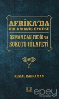 Afrika'da Bir Direniş Öyküsü - Osman Dan Fodio ve Sokoto Hilafeti