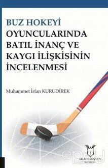 Buz Hokeyi Oyuncularında Batıl İnanç ve Kaygı İlişkisinin İncelenmesi