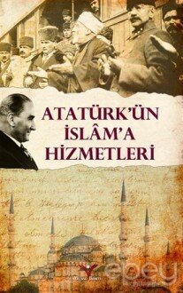 Atatürk’ün İslam'a Hizmetleri