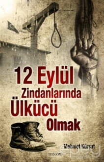 12 Eylül Zindanlarında Ülkücü Olmak