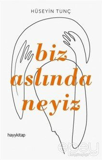 Biz Aslında Neyiz