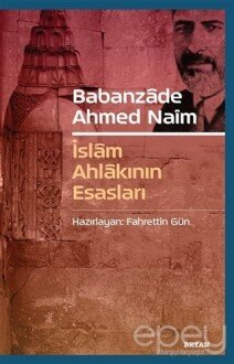 Babanzade Ahmed Naim - İslam Ahlakının Esasları