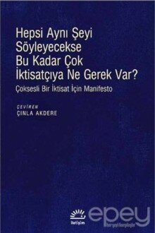 Hepsi Aynı Şeyi Söyleyecekse Bu Kadar Çok İktisatçıya Ne Gerek Var?