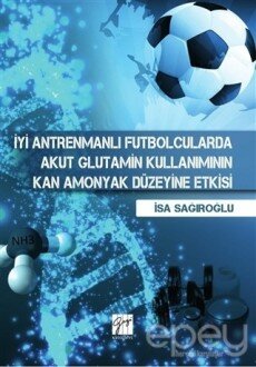 İyi Antrenmanlı Futbolcularda Akut Glutamin Kullanımının Kan Amonyak Düzeyine Etkisi