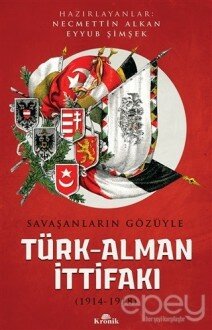 Savaşanların Gözüyle Türk-Alman İttifakı (1914-1918)