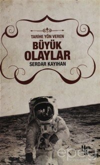 Tarihe Yön Veren Büyük Olaylar