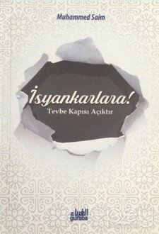 İsyankarlara! Tevbe Kapısı Açıktır