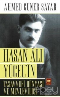 Hasan Ali Yücel’in Tasavvufi Dünyası ve Mevleviliği