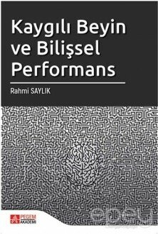 Kaygılı Beyin ve Bilişsel Performans