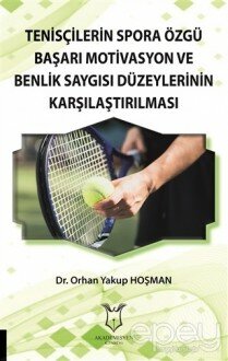 Tenisçilerin Spora Özgü Başarı Motivasyon ve Benlik Saygısı Düzeylerinin Karşılaştırılması