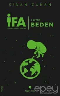 İFA : İnsanın Fabrika Ayarları 1. Kitap: Beden