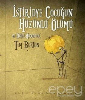 İstiridye Çocuğun Hüzünlü Ölümü ve Diğer Hikayeler