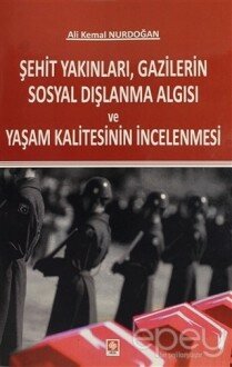 Şehit Yakınları, Gazilerin Sosyal Dışlanma Algısı ve Yaşam Kalitesinin İncelenmesi