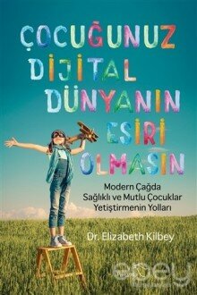 Çocuğunuz Dijital Dünyanın Esiri Olmasın