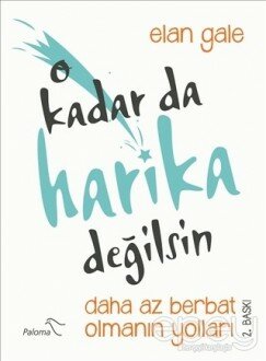 O Kadar da Harika Değilsin