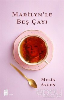 Marilyn’le Beş Çayı