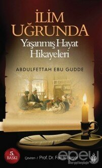 İlim Uğrunda - Yaşanmış Hayat Hikayeleri