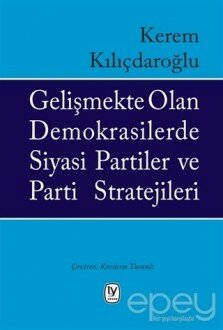 Gelişmekte Olan Demokrasilerde Siyasi Partiler ve Parti Stratejileri