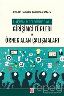 Girişimcilik Deneyimine Dayalı Girişimci Türleri ve Örnek Alan Çalışmaları