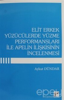 Elit Erkek Yüzücülerde Yüzme Performansları İle Apelin İlişkisinin İncelenmesi