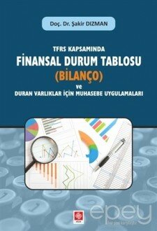 TFRS Kapsamında Finansal Durum Tablosu (Bilanço) ve Duran Varlıklar İçin Muhasebe Uygulamaları