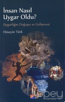 İnsan Nasıl Uygar Oldu?