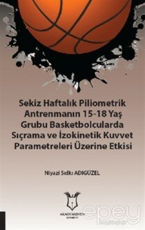 Sekiz Haftalık Pilometrik Antrenmanın 15-18 Yaş Grubu Basketbolcularda Sıçrama ve İzokinetik Kuvvet