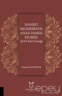 Hanefi Mezhebinde Ahad Haber Teorisi: Ali El-Kari Örneği