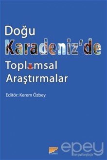 Doğu Karadeniz’de Toplumsal Araştırmalar