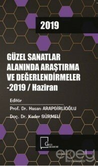 Güzel Sanatlar Alanında Araştırma ve Değerlendirmeler - 2019 / Haziran