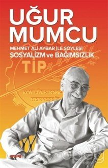 Mehmet Ali Aybar ile Söyleşi Sosyalizm ve Bağımsızlık