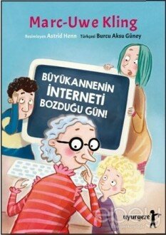 Büyükannenin İnterneti Bozduğu Gün!