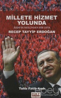 Millete Hizmet Yolunda Asım’ın Neslinden Bir Usta Recep Tayyip Erdoğan