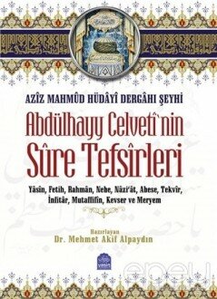 Aziz Mahmud Hüdayi Dergahı Şeyhi Abdülhayy Celveti'nin Sure Tefsirleri