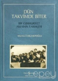 Dün Takvimde Biter - Bir Cumhuriyet Ailesinin Tarihçesi